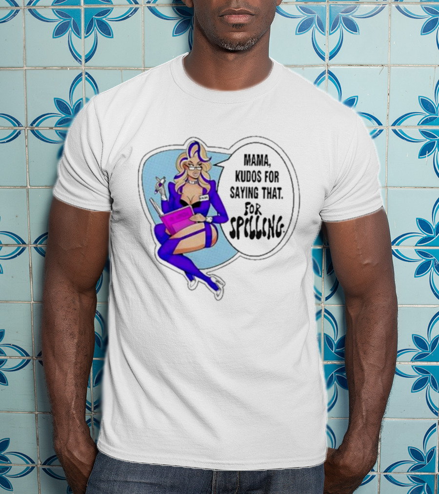 Mama Kudos For Saying That For Spelling T-Shirt