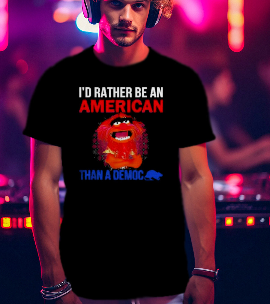 I’D Rather Be An American Than A Democ Muppet Animal T-Shirt