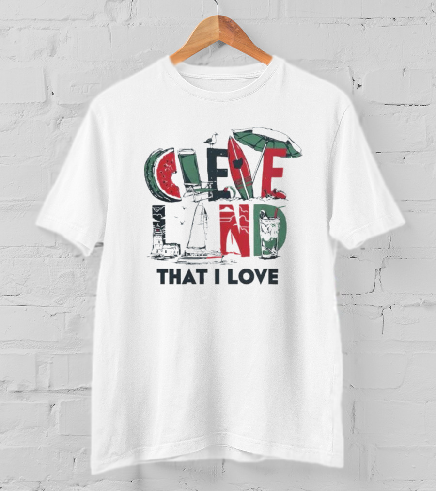 Cleveland That I Love Summer Beach Land Watermelon Sailboat Umbrella Lighthouse T-Shirt