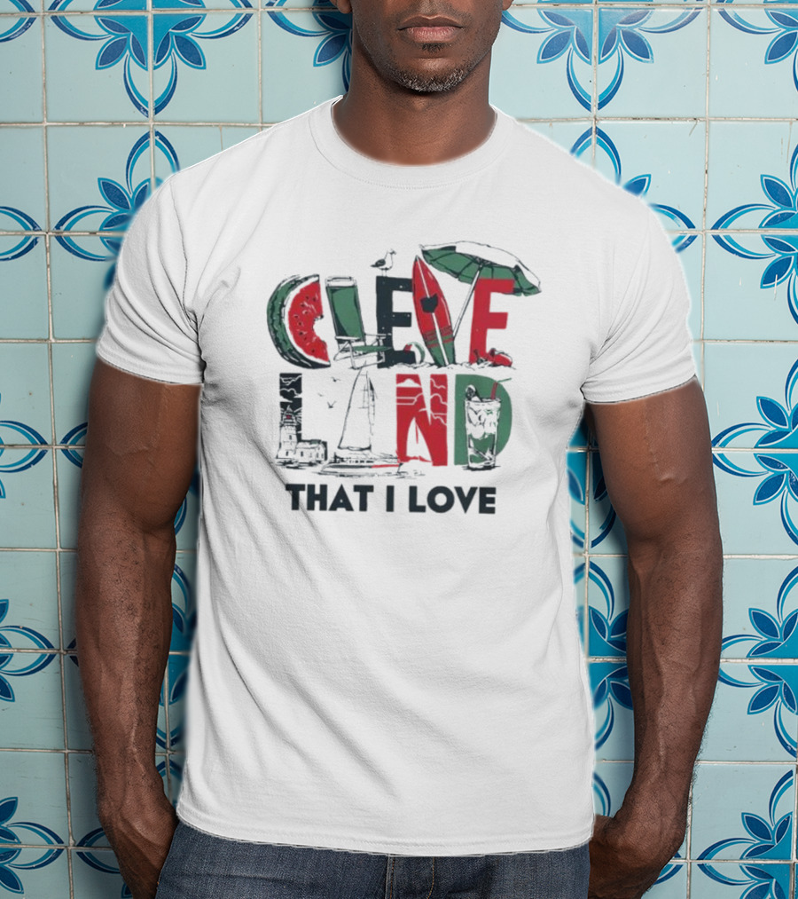 Cleveland That I Love Summer Beach Land Watermelon Sailboat Umbrella Lighthouse T-Shirt