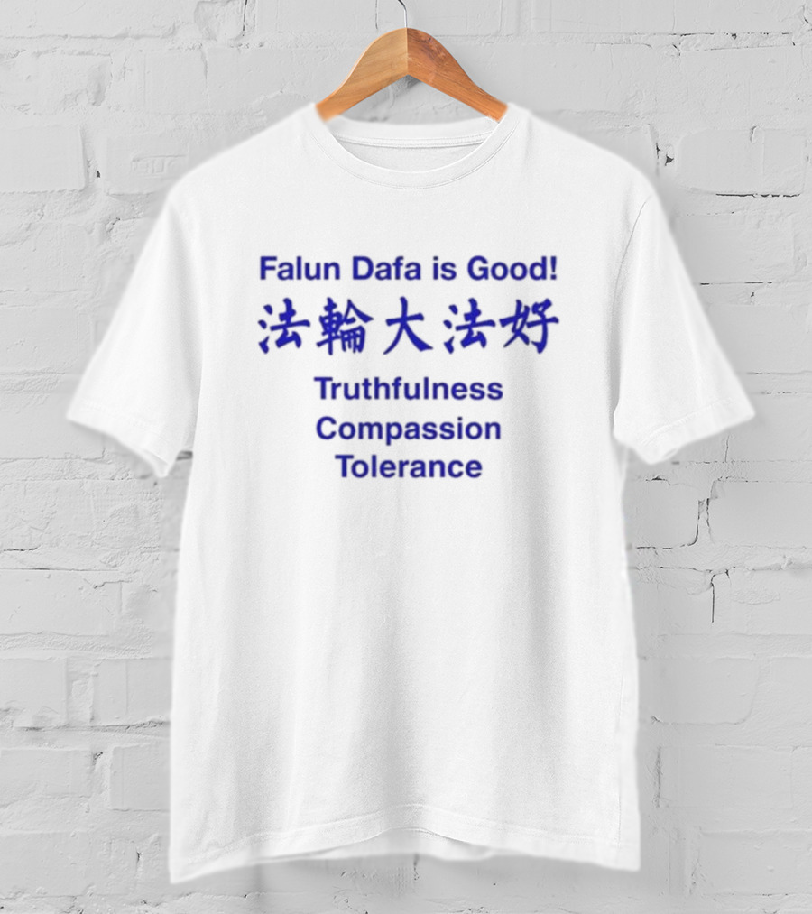 Falun Dafa Is Good Truthfulness Compassion Tolerance Text In English And Chinese T-Shirt