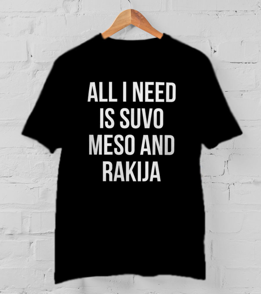 Luka Doncic All I Need Is Suvo Meso And Rakija Essentials T-Shirt