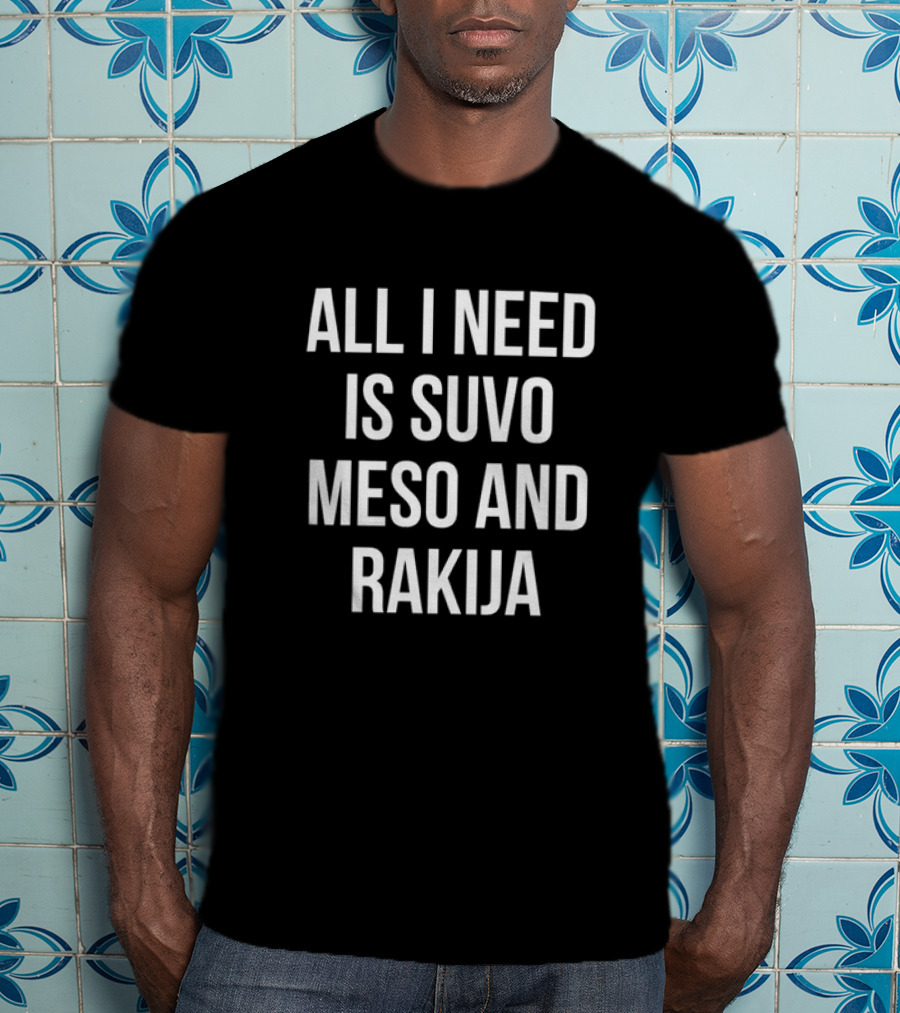 Luka Doncic All I Need Is Suvo Meso And Rakija Essentials T-Shirt