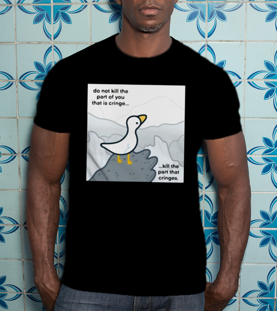 Eveoart Do Not Kill Cringe Goose Part That Cringes T-Shirt