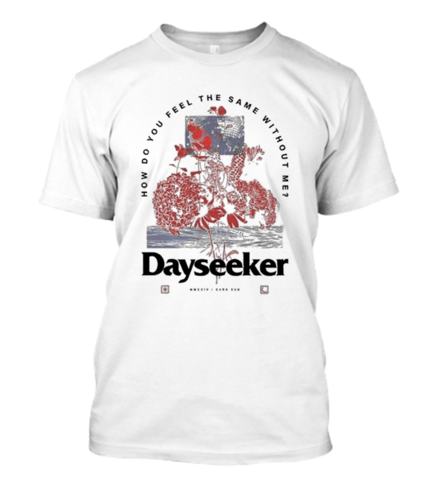 Dayseeker How Do You Feel The Same Without Me Dark Sun T-Shirt