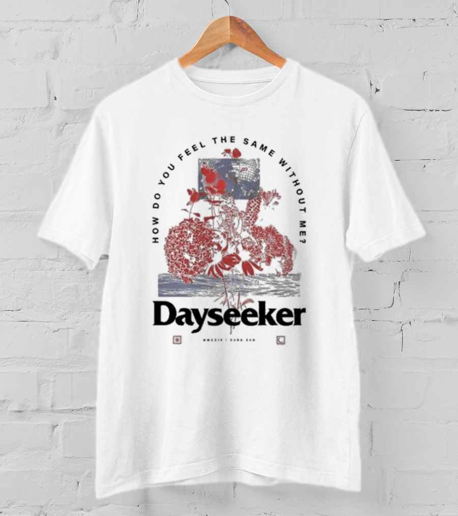 Dayseeker How Do You Feel The Same Without Me Dark Sun T-Shirt
