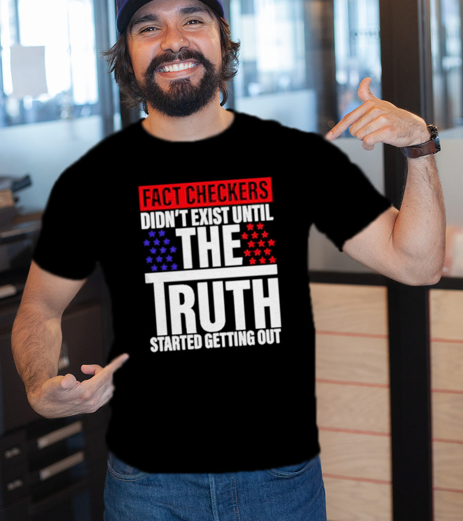 Fact Checkers Didn’t Exist Until The Truth Started Getting Out Red Blue Stars T-Shirt