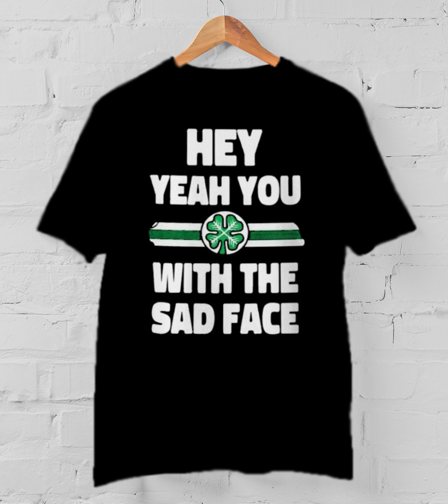 Hey Yeah You With The Sad Face Clover Green Stripes T-Shirt