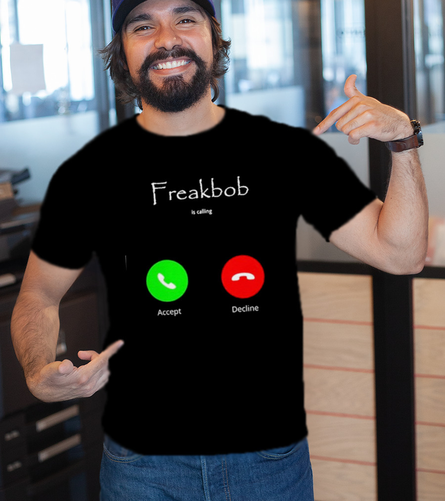 Freakbob Is Calling Accept Decline T-Shirt