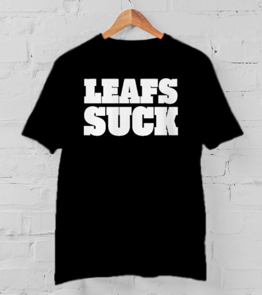 Leafs Suck Shirt Fan T-Shirt