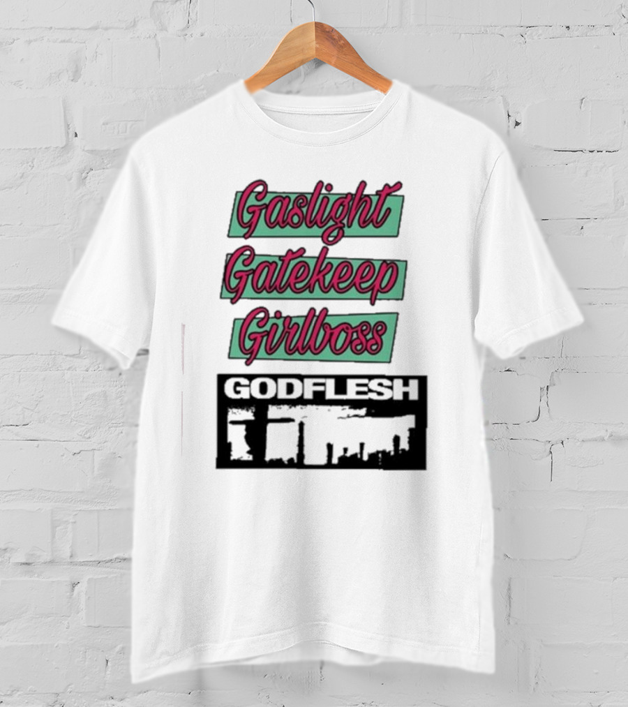 Gaslight Gatekeep Girlboss Godflesh Aesthetic T-Shirt