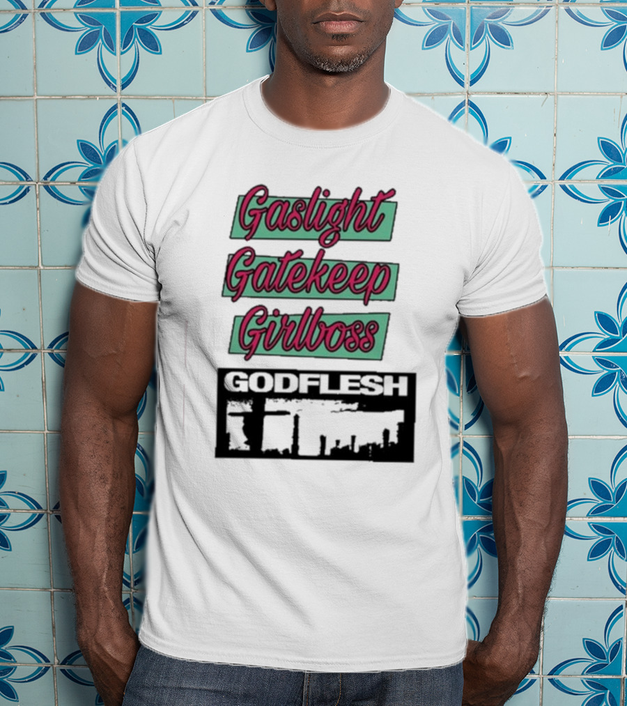 Gaslight Gatekeep Girlboss Godflesh Aesthetic T-Shirt