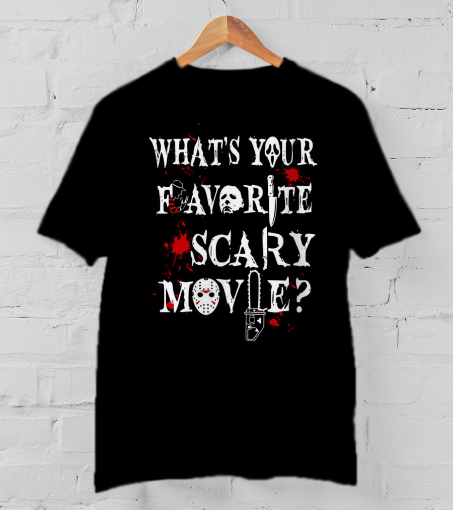 What's Your Favorite Scary Movie Ghostface Jason Chainsaw Knife Blood Halloween T-Shirt