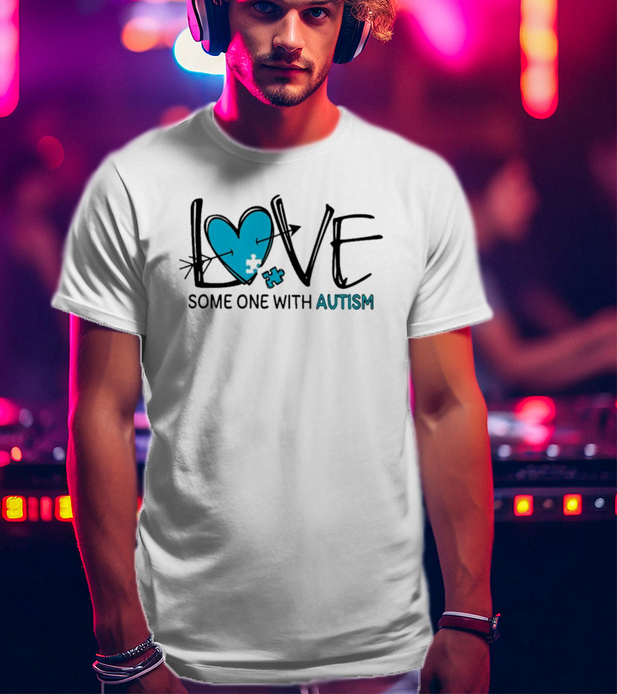 LOVE Some One With AUTISM Blue Puzzle Heart T-Shirt