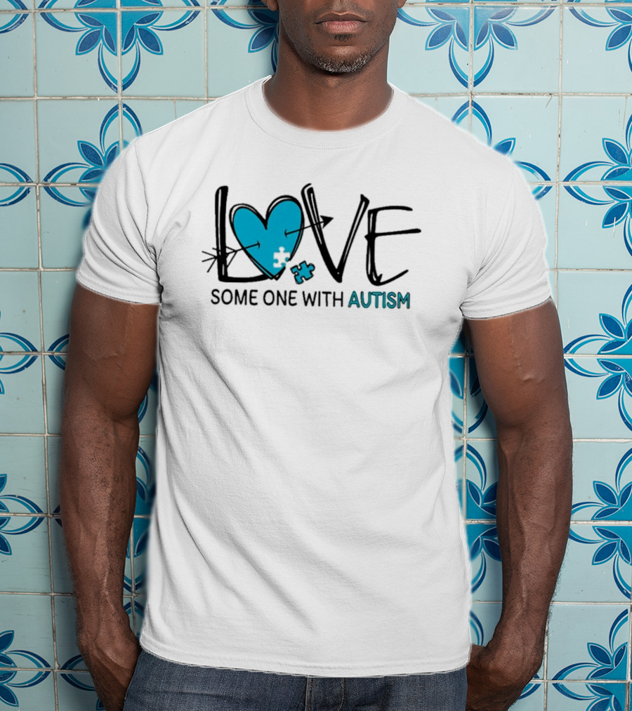 LOVE Some One With AUTISM Blue Puzzle Heart T-Shirt