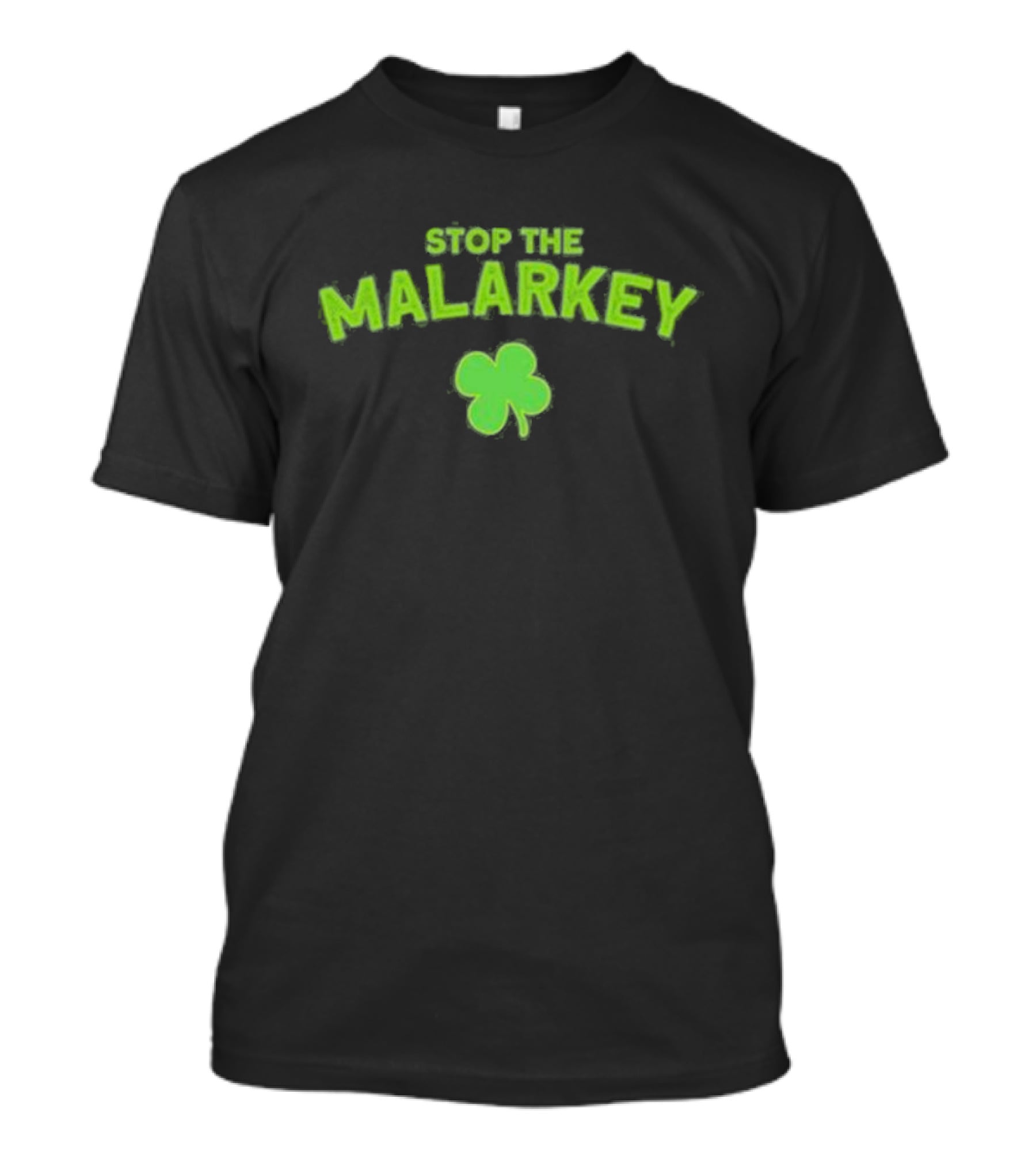 Stop The Malarkey Green Clover T-Shirt