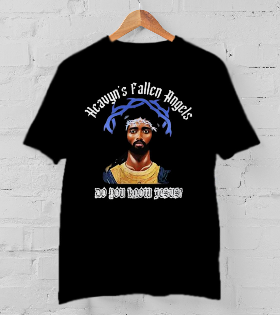 Heavyn's Fallen Angels Do You Know Jesus T-Shirt