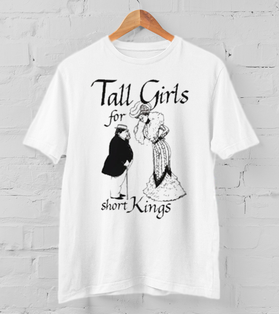 Tall Girls For Short Kings T-Shirt