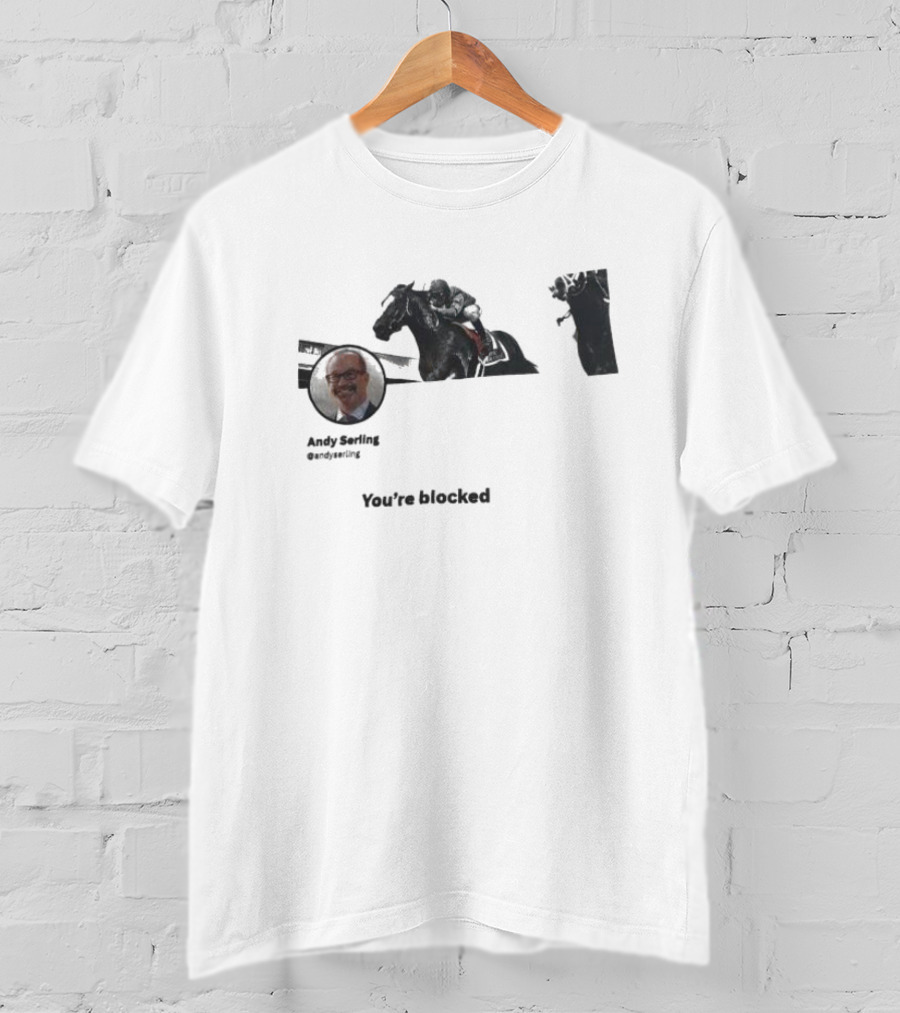 Andy Serling You’re Blocked Horse Racing T-Shirt