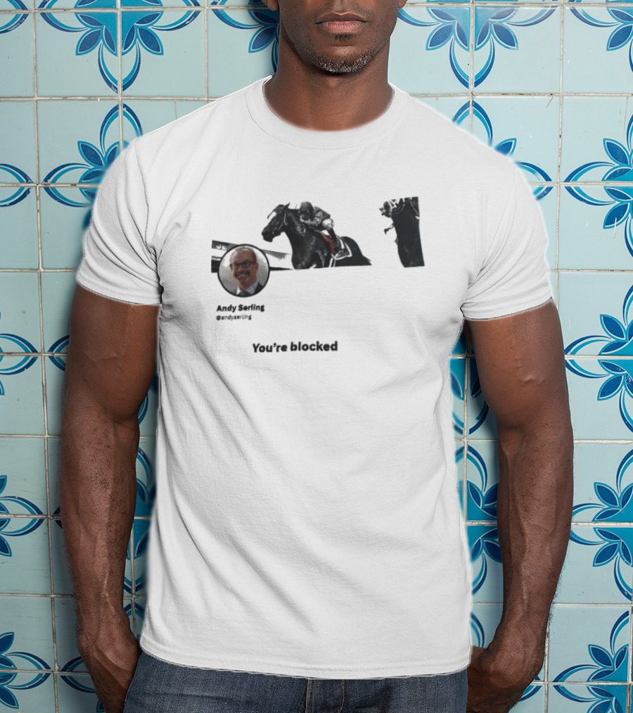 Andy Serling You’re Blocked Horse Racing T-Shirt