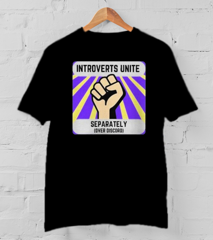 Introverts Unite Separately Over Discord Fist T-Shirt