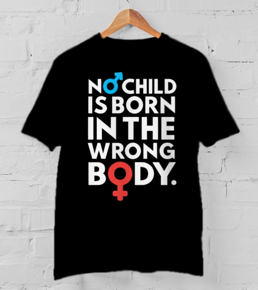 Sidewalk Steve No Child Is Born In The Wrong Body Male Female Symbols T-Shirt