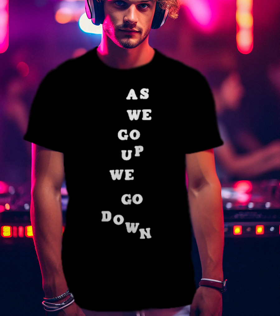 Sandw1tchshop As We Go Up We Go Down Vertical Text Alignment T-Shirt