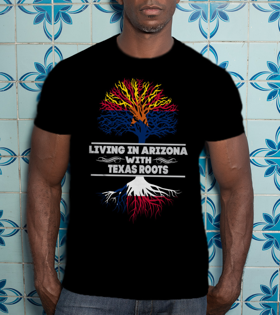 Living In Arizona With Texas Roots Tree Design With Arizona And Texas Flag Colors T-Shirt