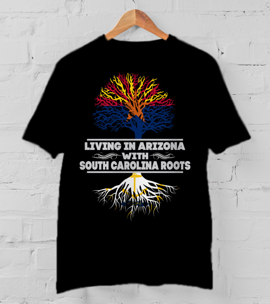 Living In Arizona Embracing Vibrant South Carolina Roots With Colorful Tree Symbolism T-Shirt