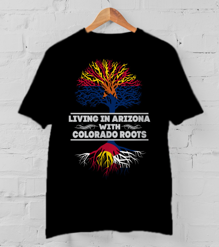 Living In Arizona With Colorado Roots Tree Design Featuring State Flag Colors T-Shirt