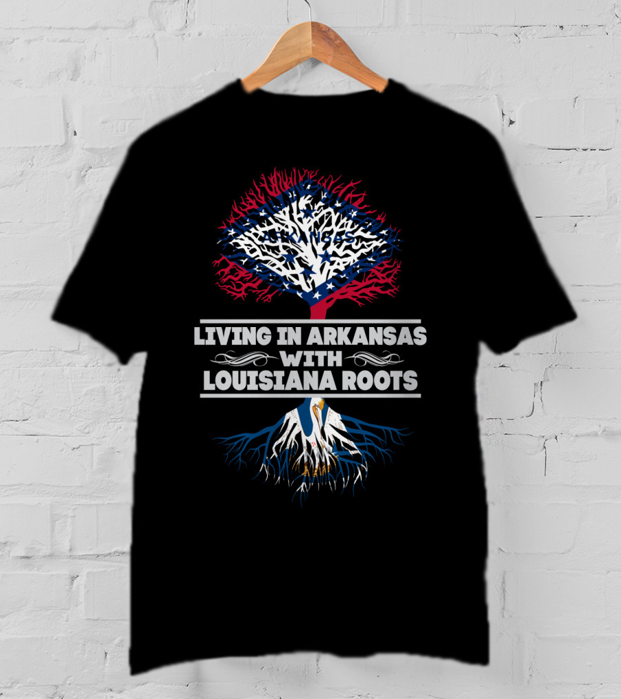 Living In Arkansas With Louisiana Roots Featuring Arkansas Tree And Louisiana Pelican T-Shirt