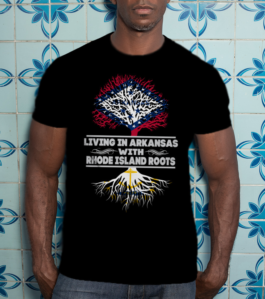 Living In Arkansas Pride With Rhode Island Heritage Tree T-Shirt