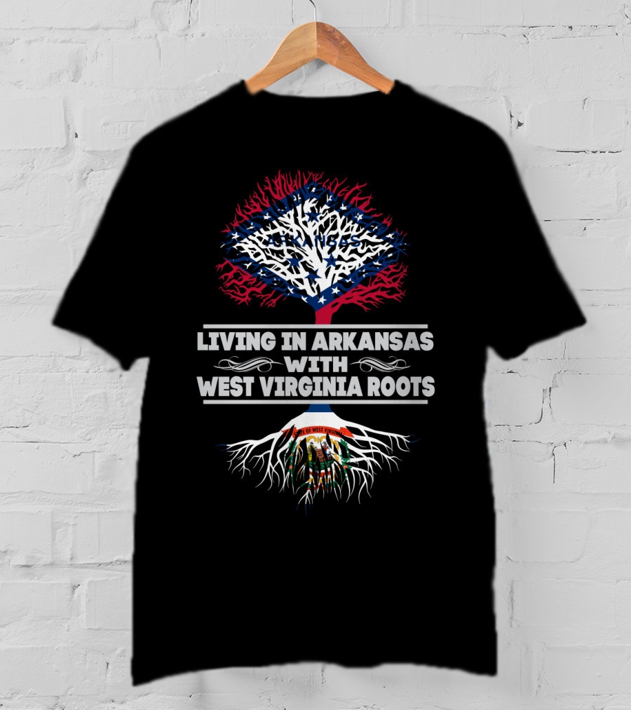 Living In Arkansas With West Virginia Roots Featuring Arkansas Flag Tree And West Virginia State Seal Roots T-Shirt