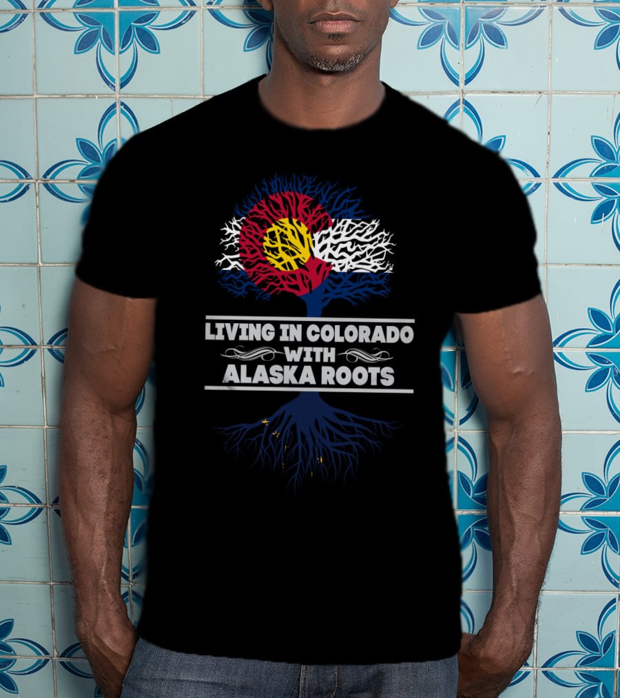 Living In Colorado With Alaska Roots And Colorado Flag Tree T-Shirt