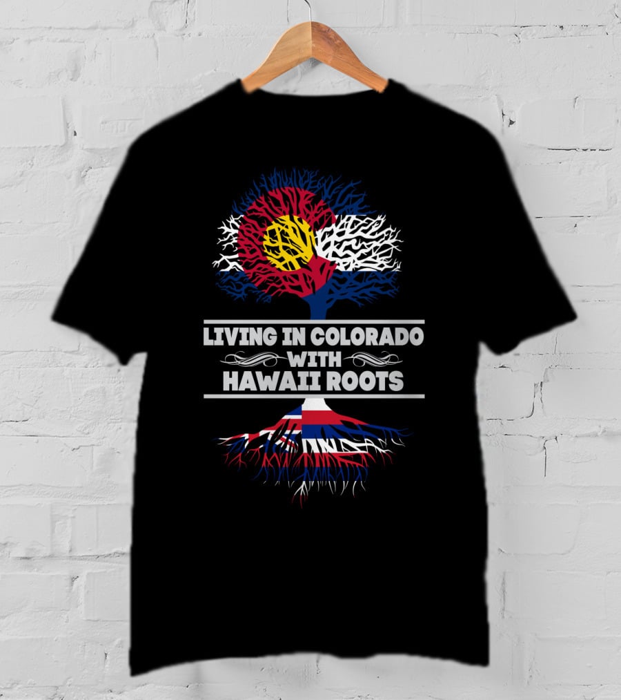 Colorado State Flag Tree With Hawaiian Roots Connection - Living In Colorado With HAWAII Roots T-Shirt