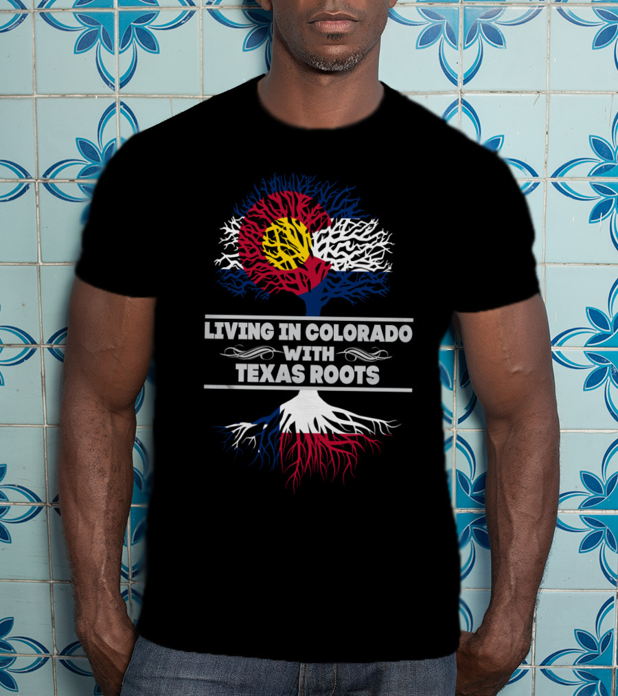 Colorado Flag Tree And Texas Roots Connection T-Shirt
