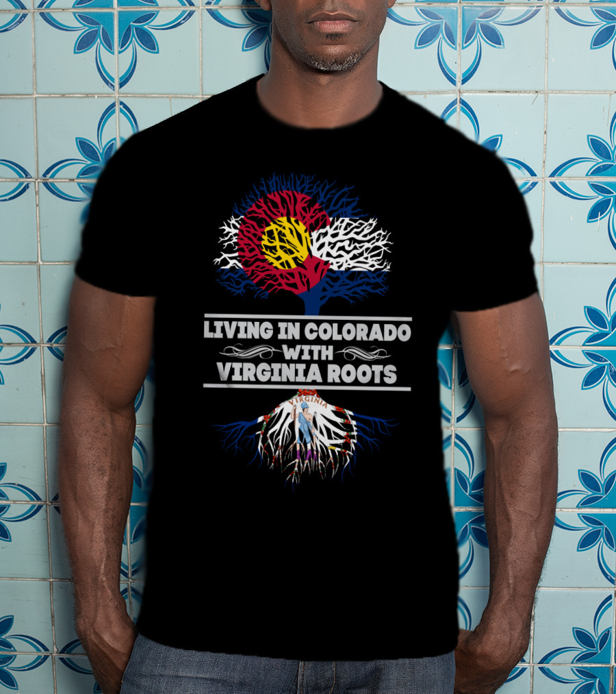 Living In Colorado With Virginia Roots Colorado Flag And Virginia Emblem Tree T-Shirt