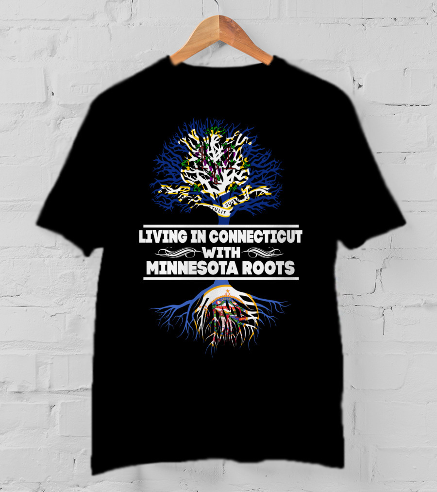 Living In Connecticut With Proud Minnesota Roots Tree T-Shirt