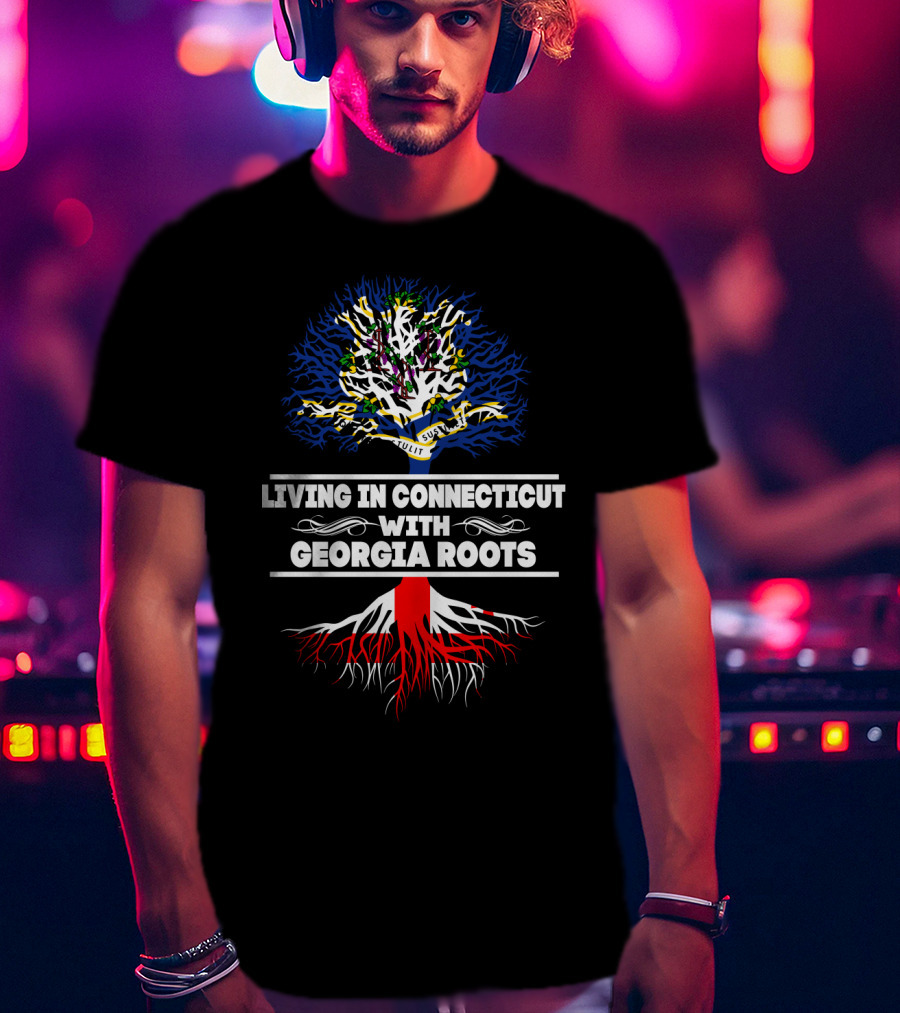 Connecticut Living With Deep Georgia Heritage Roots Tree Symbolism T-Shirt