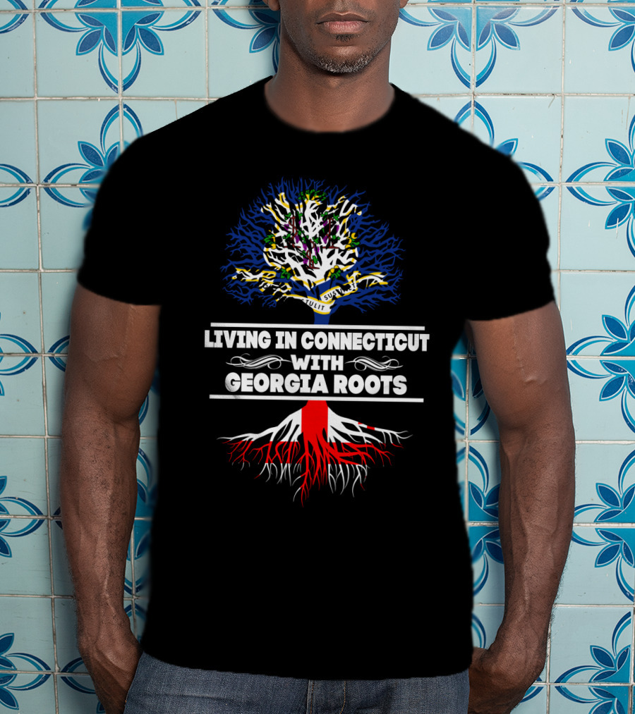 Connecticut Living With Deep Georgia Heritage Roots Tree Symbolism T-Shirt