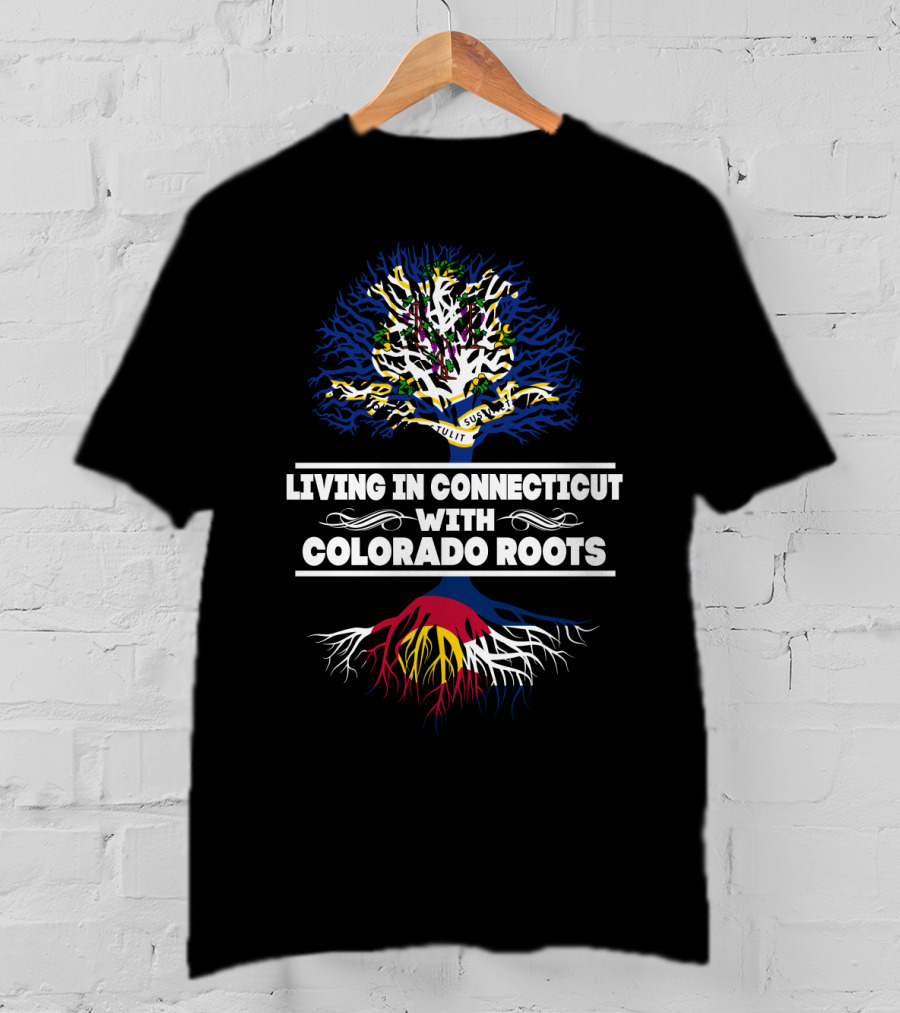 Living In Connecticut With Deeply Embedded Colorado Roots Tree T-Shirt