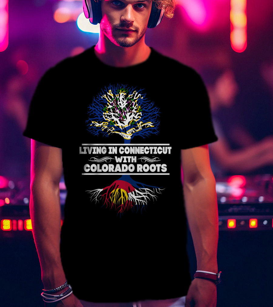 Living In Connecticut With Deeply Embedded Colorado Roots Tree T-Shirt