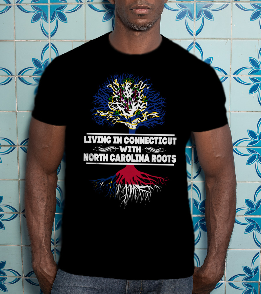 Living In Connecticut With North Carolina Roots In Tree Design Featuring State Flags T-Shirt