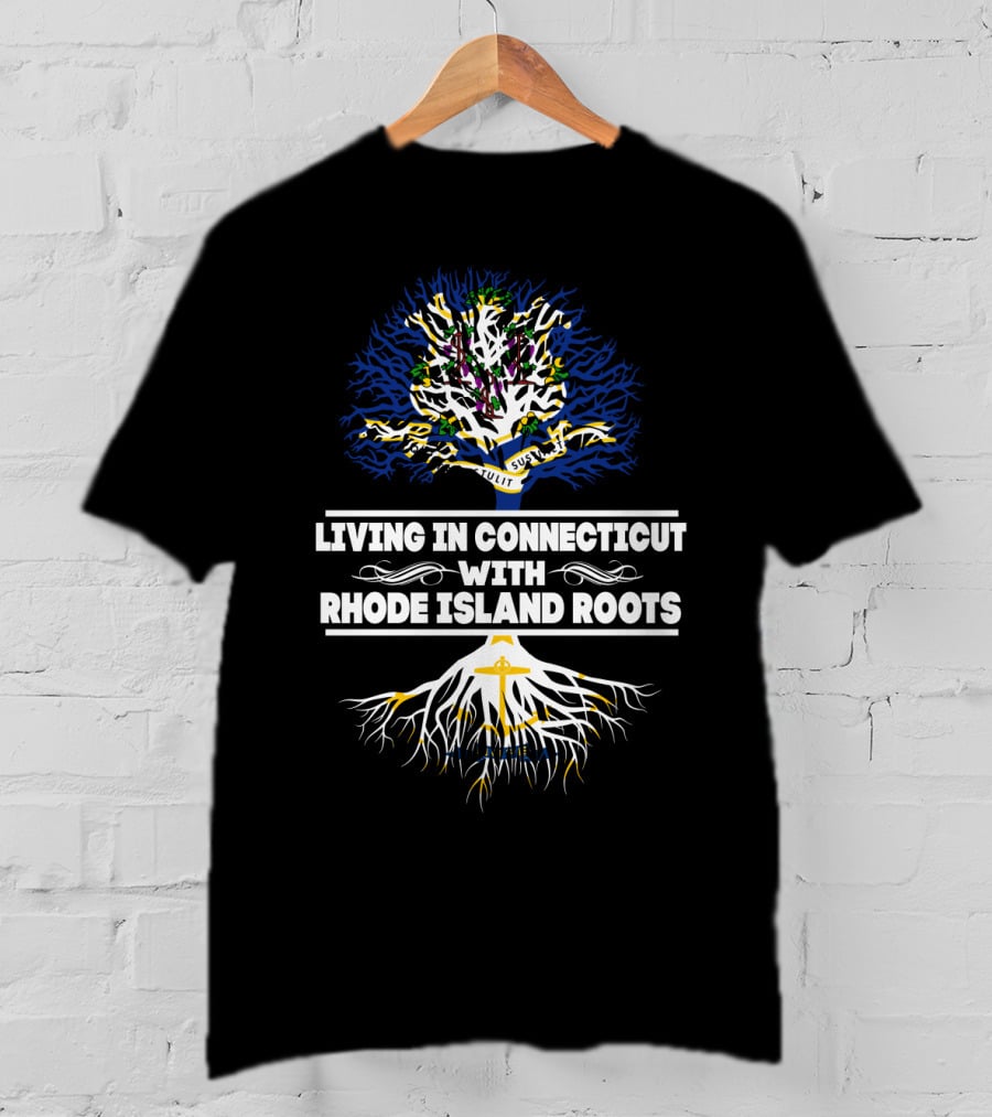 Living In Connecticut With A Tree Design Celebrating Rhode Island Roots Featuring Anchor And Hope T-Shirt
