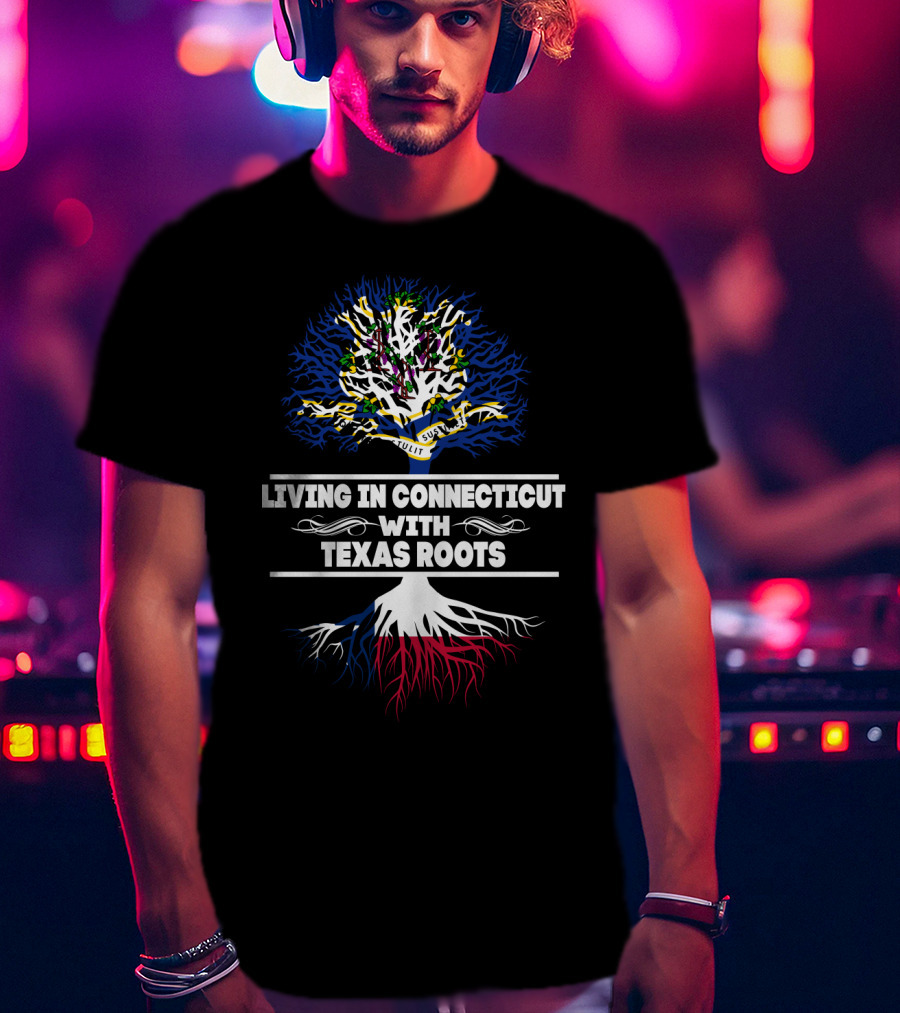 Connecticut Life Embracing Heritage Of Texas Roots With State Symbol Tree T-Shirt