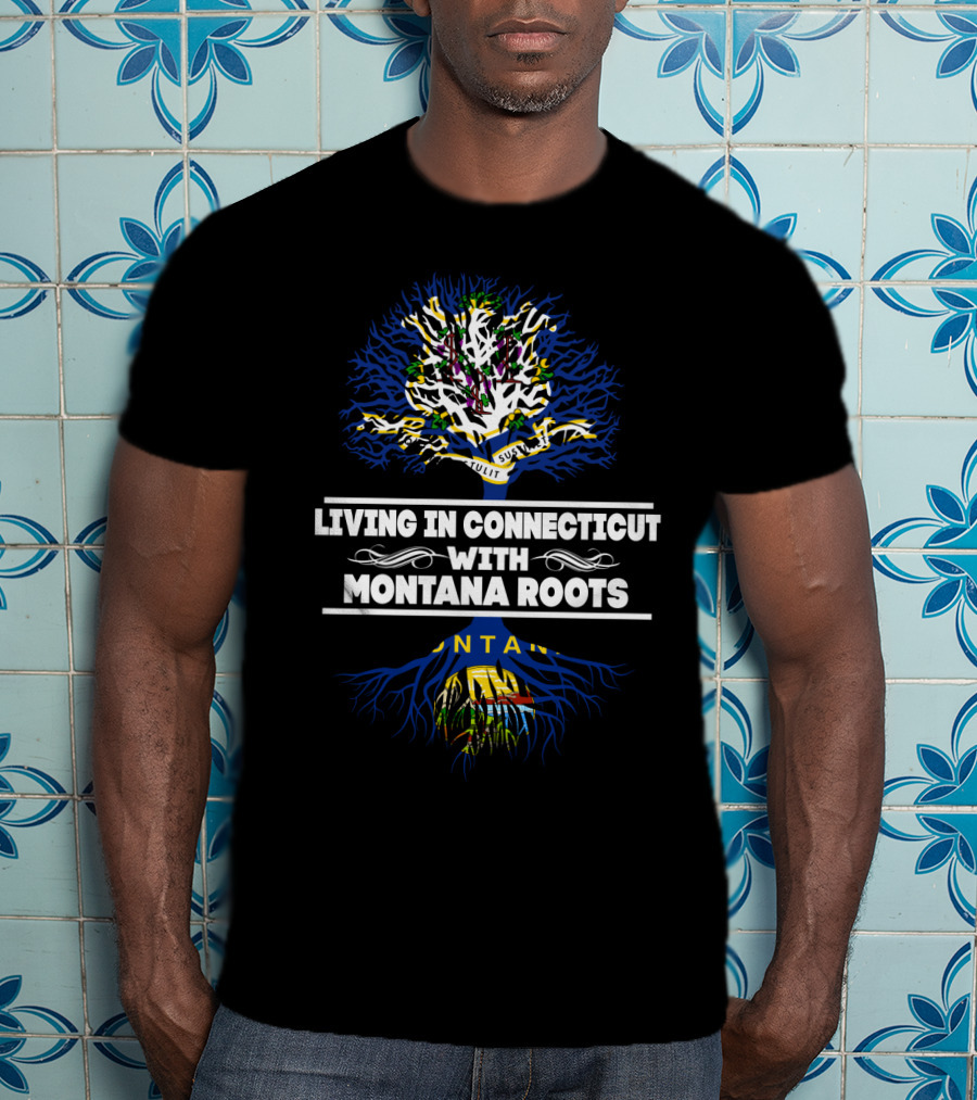 Connecticut Living With Deep Montana Roots Tree T-Shirt