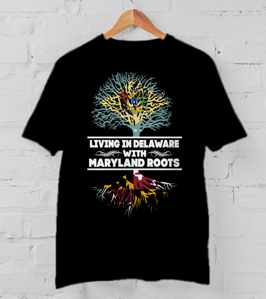 Living In Delaware With Maryland Roots Tree Design Featuring Maryland Flag T-Shirt