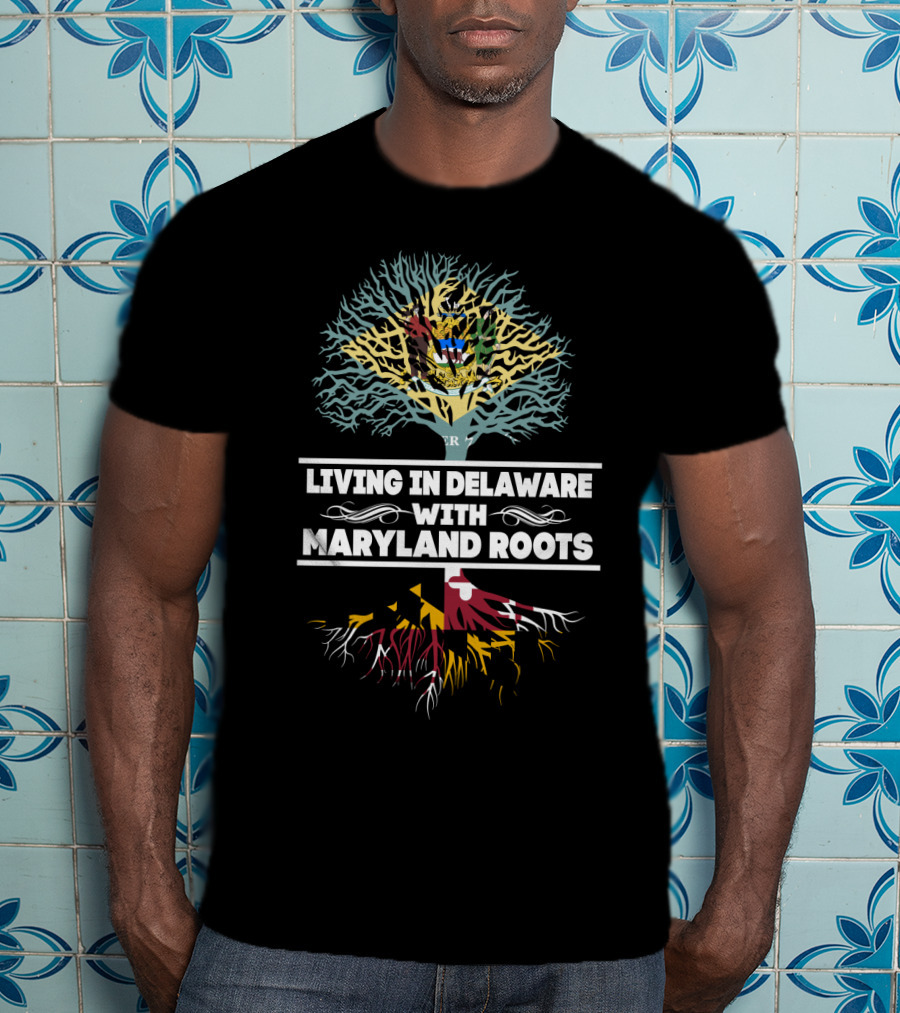 Living In Delaware With Maryland Roots Tree Design Featuring Maryland Flag T-Shirt