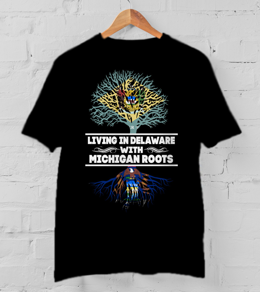 Living In Delaware Proudly Displaying Deep Michigan Roots With State Flag T-Shirt