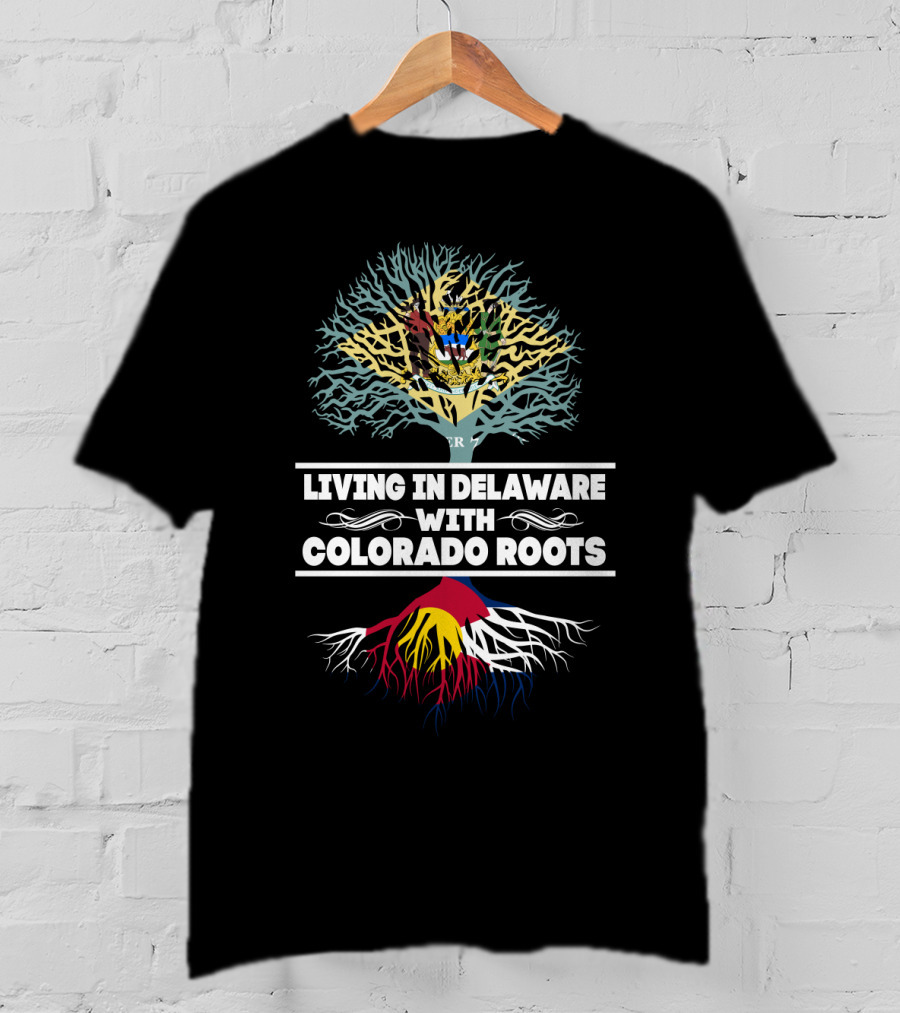 Proudly Living In Delaware With Deep Colorado Roots And State Flag Tree T-Shirt
